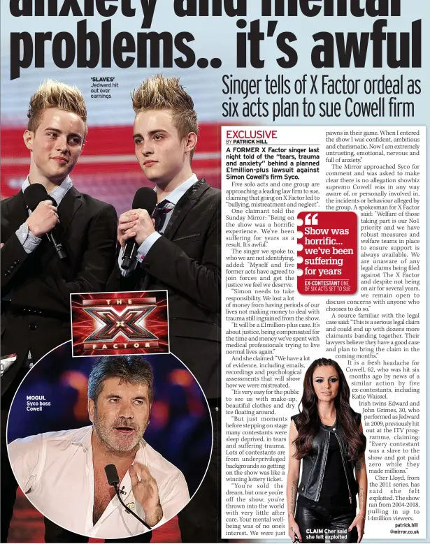  ?? ?? MOGUL Syco boss Cowell ‘SLAVES’ Jedward hit out over earnings
CLAIM Cher said she felt exploited