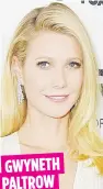  ??  ?? GWYNETH PALTROW