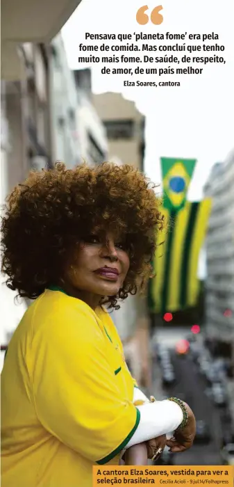  ?? Cecilia Acioli - 9.jul.14/folhapress ?? A cantora Elza Soares, vestida para ver a seleção brasileira
