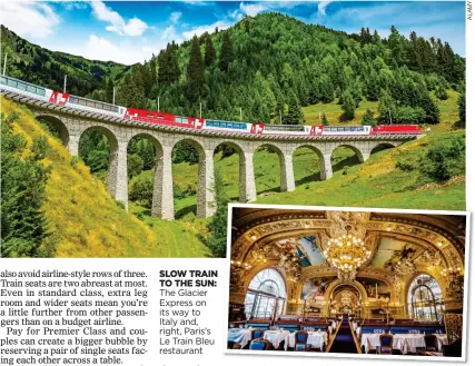  ??  ?? SLOW TRAIN TO THE SUN: The Glacier Express on its way to Italy and, right, Paris’s Le Train Bleu restaurant