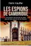  ?? ?? Les Espions de Cambridge. Cinq taupes soviétique­s au coeur des services secrets de Sa Majesté ? Perrin, 384 p., 22 €.