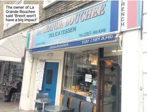  ??  ?? The owner of La Grande Bouchee said ‘Brexit won’t have a big impact’