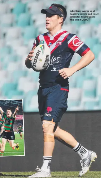  ??  ?? Luke Keary warms up at Roosters training and (inset) celebrates Souths’ grand final win in 2014.