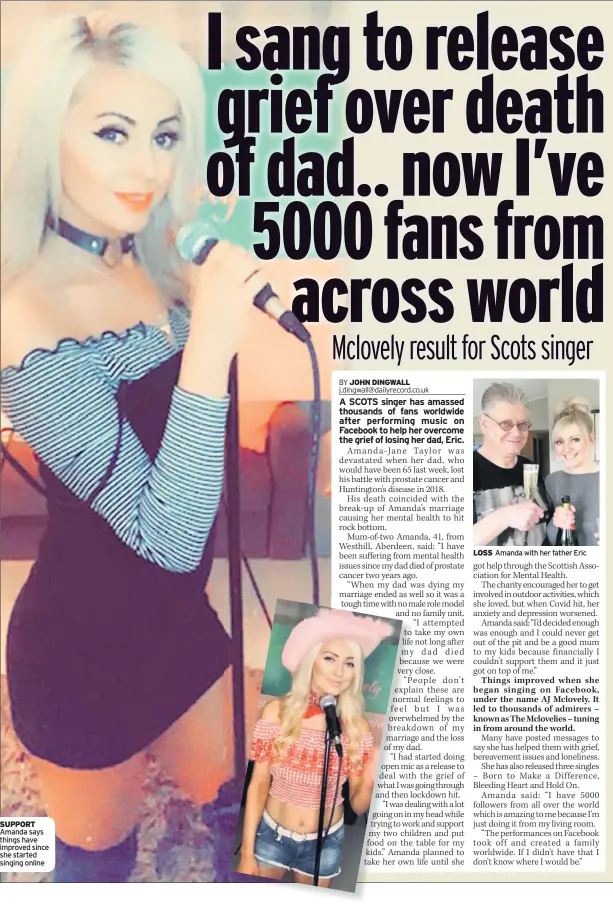  ??  ?? SUPPORT Amanda says things have improved since she started singing online
LOSS Amanda with her father Eric