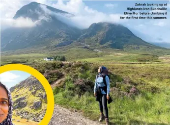  ??  ?? Zahrah looking up at Highlands icon Buachaille Etive Mor before climbing it for the first time this summer.