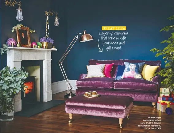  ??  ?? great idea Layer up cushions that tone in with your decs and gift wrap! Gower large Aubergine velvet sofa, £1,099; Gower rectangula­r footstool, £439, both DFS