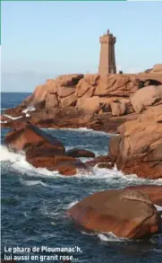  ??  ?? Le phare de Ploumanac’h, lui aussi en granit rose…