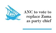  ??  ?? ANC to vote to replace Zuma as party chief