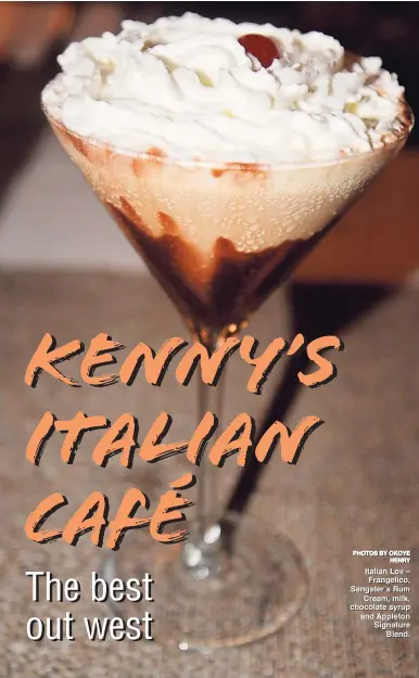 ?? PHOTOS BY OKOYE HENRY ?? Italian Lov – Frangelico, Sangster’s Rum Cream, milk, chocolate syrup and Appleton Signature Blend.