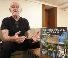  ?? — Samuel Ong/the Star ?? Prof Powell, author of the new book The
Tropical Malaysian House 2.
