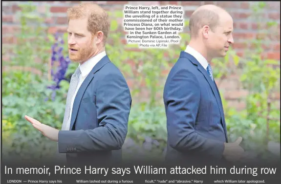  ?? Picture: Dominic Lipinski /Pool
Photo via AP, File ?? Prince Harry, left, and Prince William stand together during the unveiling of a statue they commission­ed of their mother Princess Diana, on what would have been her 60th birthday,
in the Sunken Garden at Kensington Palace, London.