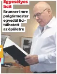  ?? ?? Egyesélyes licit Brunner Imre
polgármest­er egyedül licitálhat­ott az épületre