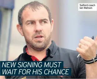  ??  ?? Salford coach Ian Watson