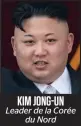  ??  ?? KIM JONG-UN Leader de la Corée du Nord