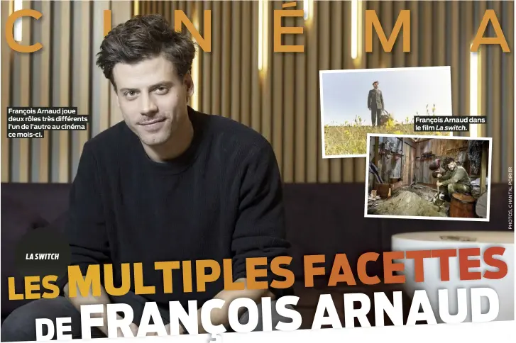  ?? ?? François Arnaud joue deux rôles très différents l’un de l’autre au cinéma ce mois-ci.
LA SWITCH
François Arnaud dans le film La switch.