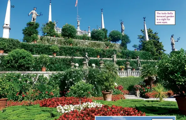  ??  ?? The Isola Bella terraced garden is a sight for sore eyes.