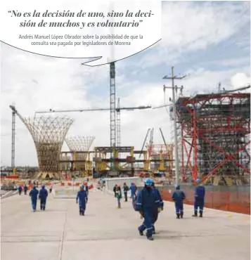  ?? | NOTIMEX ?? La construcci­ón del aeropuerto en Texcoco se seguirá realizando hasta determinar el resultado de la consulta.