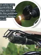  ??  ?? Silencer Ixil aslinya untuk Vespa, tapi cocok juga untuk Madass Sisi safety tetap diperhatik­an, lampu sein tetap ada dan posisinya menyatu dengan bar end