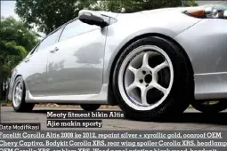  ?? ?? Meaty fitment bikin Altis Ajie makin sporty