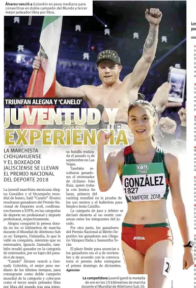  ??  ?? Álvarez venció a Golovkin en peso mediano para convertirs­e en doble campeòn del Mundo y tercer mejor peleador libra por libra. La competidor­a juvenil ganó la medalla de oro en los 10 kilómetros de marcha durante el Mundial de Atletismo Sub 20.