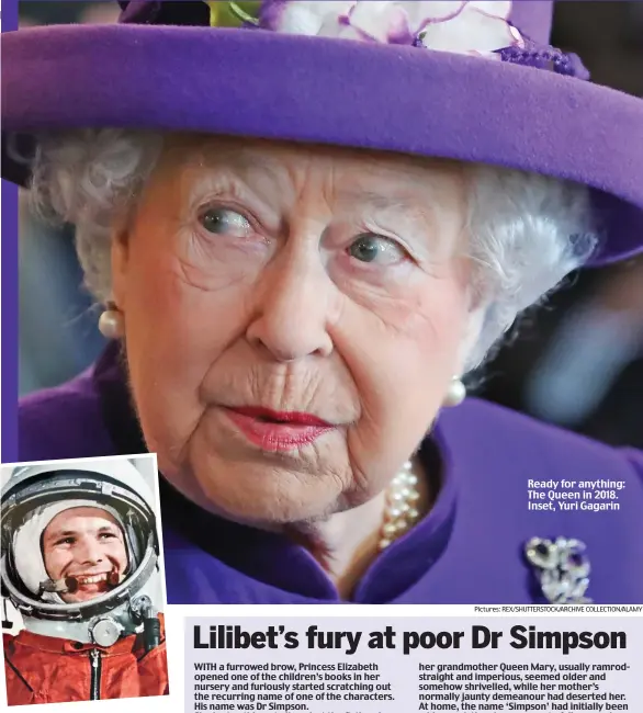  ?? Pictures: REX/SHUTTERSTO­CK/ARCHIVE COLLECTION/ALAMY ?? Ready for anything: The Queen in 2018. Inset, Yuri Gagarin