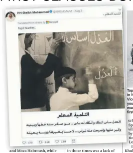  ??  ?? Top, pupils at the first girls school in Abu Dhabi, which opened in 1963 near Qasr Al Hosn. Left, Sheikh Mohammed bin Rashid, Vice President and Ruler of Dubai, in a recent tweet spoke of a young Sheikh Mohammed bin Zayed at school, pictured, as an example of the power of education. Above, children outside the first formal school in Abu Dhabi, which opened in 1959