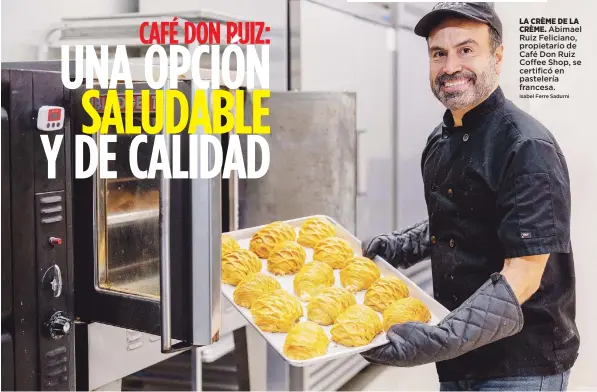 ?? Isabel Ferre Sadurni ?? LA CRÈME DE LA CRÈME. Abimael Ruiz Feliciano, propietari­o de Café Don Ruiz Coffee Shop, se certificó en pastelería francesa.