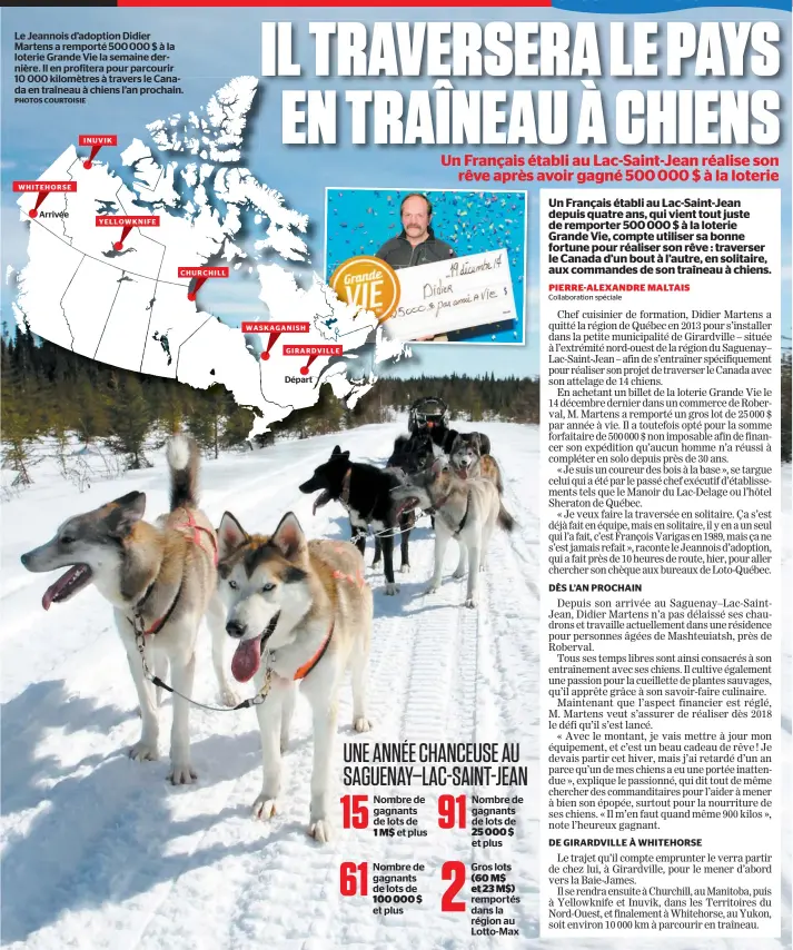  ?? PHOTOS COURTOISIE ?? Le Jeannois d’adoption Didier Martens a remporté 500 000 $ à la loterie Grande Vie la semaine dernière. Il en profitera pour parcourir 10 000 kilomètres à travers le Canada en traîneau à chiens l’an prochain.