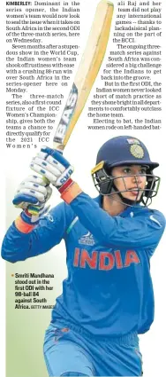  ?? GETTY IMAGES ?? Smriti Mandhana ■ stood out in the first ODI with her 98ball 84 against South Africa.