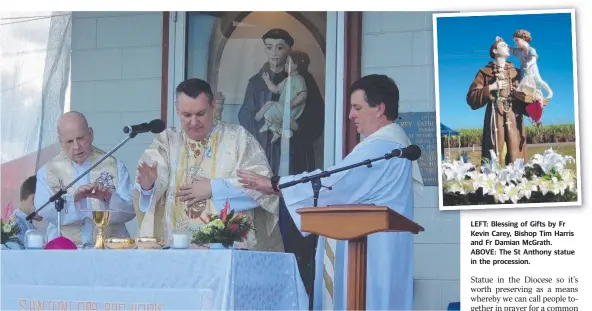  ?? LEFT: Blessing of Gifts by Fr Kevin Carey, Bishop Tim Harris and Fr Damian McGrath. ABOVE: The St Anthony statue in the procession. ??