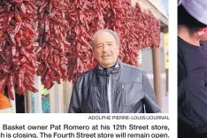  ?? ADOLPHE PIERRE-LOUIS/JOURNAL ?? Fruit Basket owner Pat Romero at his 12th Street store, which is closing. The Fourth Street store will remain open.