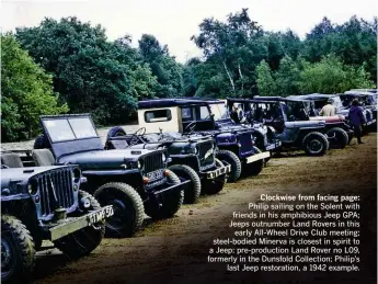  ??  ?? Clockwise from facing page: Philip sailing on the Solent with friends in his amphibious Jeep GPA; Jeeps outnumber Land Rovers in this early All-wheel Drive Club meeting; steel-bodied Minerva is closest in spirit to a Jeep; pre-production Land Rover no...