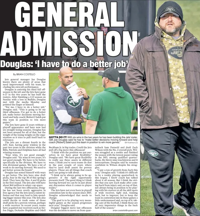  ?? Bill Kostroun (2) ?? GOTTA DO IT! With six wins in the two years he has been building the Jets’ roster, GM Joe Douglas said he has to “make better decisions moving forward and help coach [Robert] Saleh put this team in position to win more games.”