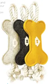  ??  ?? BLINKY TUG TOYS
House Dogge’s merino wool Blinky Tug Toys have a twisted rope for a great game of fetch or tug of war.
$26, housedogge.com
