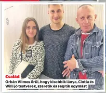  ??  ?? Család
Orbán Vilmos örül, hogy kisebbik lánya, Cintia és Willi jó testvérek, szeretik és segítik egymást