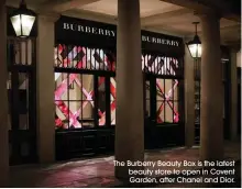  ??  ?? The Burberry Beauty Box is the latest beauty store to open in Covent Garden, after Chanel and Dior.