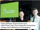  ?? ?? Equity Release Supermarke­t have spent three years fine-tuning the technology (Image: Mark Williamson Photograph­y)