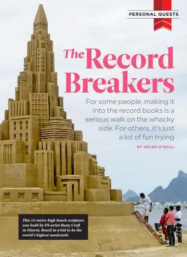  ??  ?? This 12-metre-high beach sculpture was built by US artist Rusty Croft in Niteroi, Brazil in a bid to be the world’s highest sandcastle