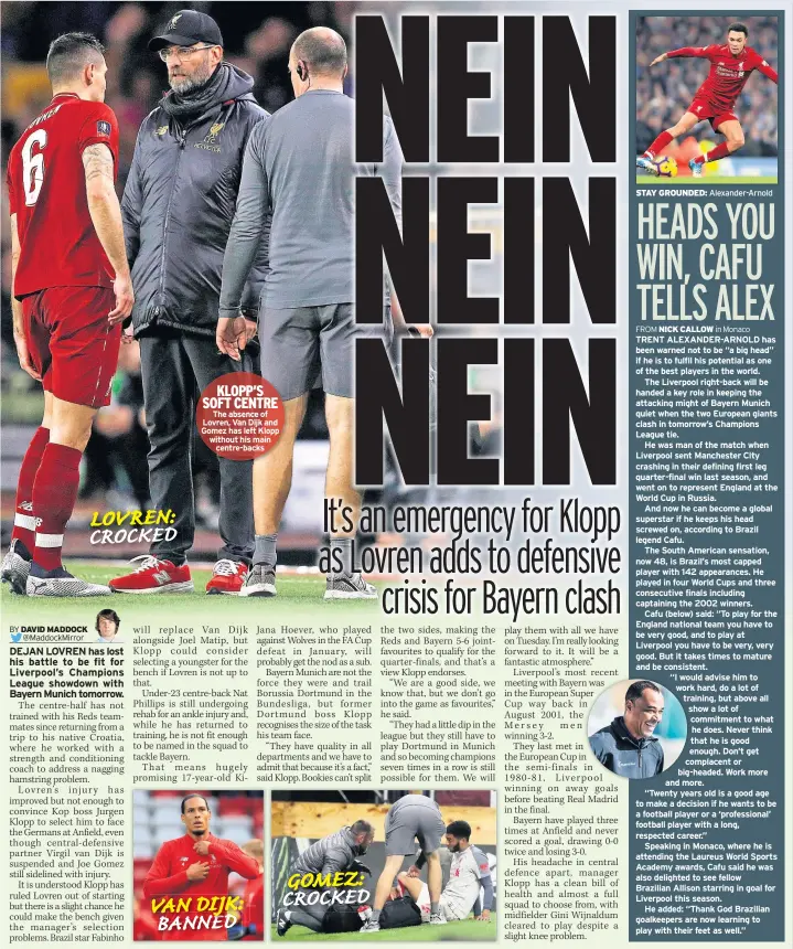  ??  ?? KLOPP’S SOFT CENTRE The absence of Lovren, Van Dijk and Gomez has left Klopp without his main centre-backs STAY GROUNDED: Alexander-arnold