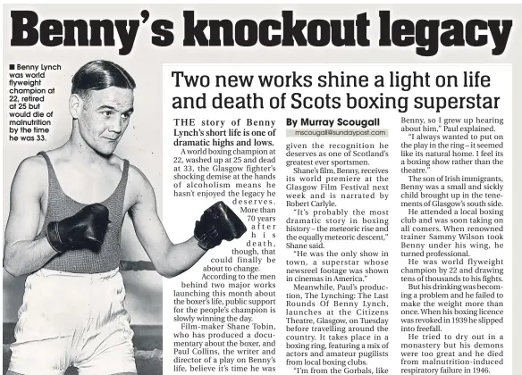  ??  ?? Benny Lynch was world flyweight champion at 22, retired at 25 but would die of malnutriti­on by the time he was 33.