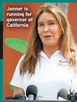  ??  ?? Jenner is running for governor of California