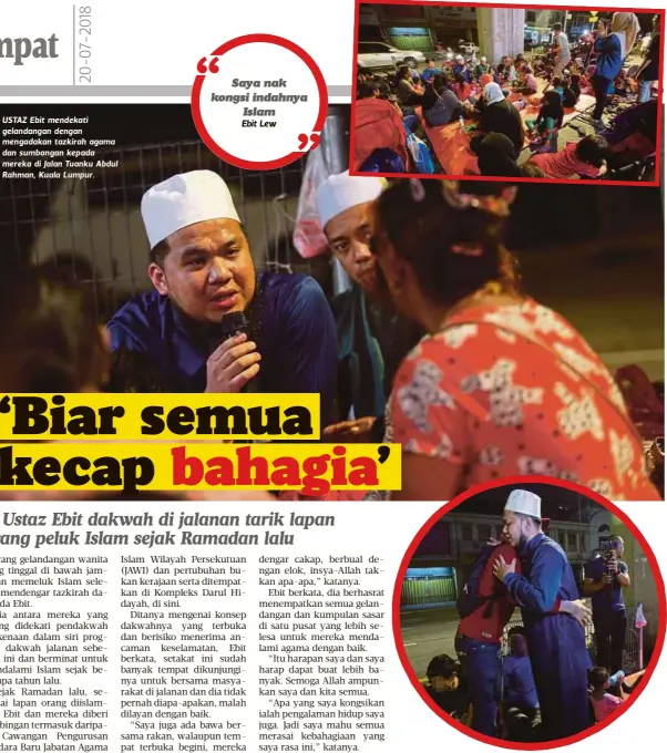  ??  ?? USTAZ Ebit mendekati gelandanga­n dengan mengadakan tazkirah agama dan sumbangan kepada mereka di Jalan Tuanku Abdul Rahman, Kuala Lumpur.