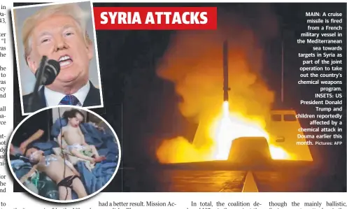  ?? Pictures: AFP ?? MAIN: A cruise missile is fired from a French military vessel in the Mediterran­ean sea towards targets in Syria as part of the joint operation to take out the country’s chemical weapons program. INSETS: US President Donald Trump and children reportedly...