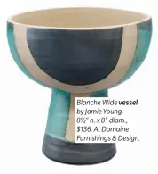  ??  ?? Blanche Wide vessel by Jamie Young,
8½" h. x 8" diam., $136. At Domaine Furnishing­s & Design.