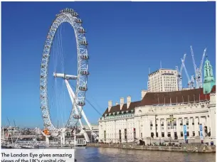  ??  ?? The London Eye gives amazing views of the UK’S capital city