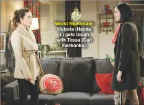  ??  ?? Worst Nightmare: Victoria (Heinle, l.) gets tough with Tessa (Cait Fairbanks).