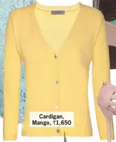  ??  ?? Cardigan, Mango, ` 1,650