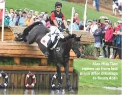  ??  ?? Alex Hua Tian moves up from last place after dressageto finish 45th