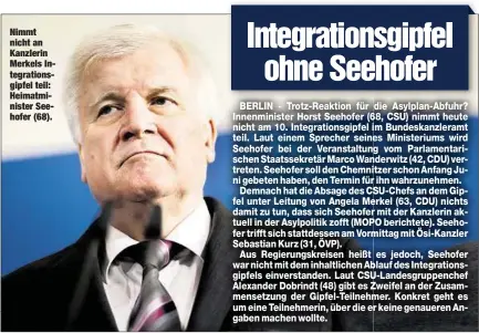  ??  ?? Nimmt nicht an Kanzlerin Merkels Integratio­nsgipfel teil: Heimatmini­ster Seehofer (68).