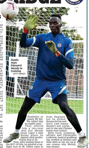  ?? GETTY IMAGES ?? Elastic man: Edouard Mendy in training